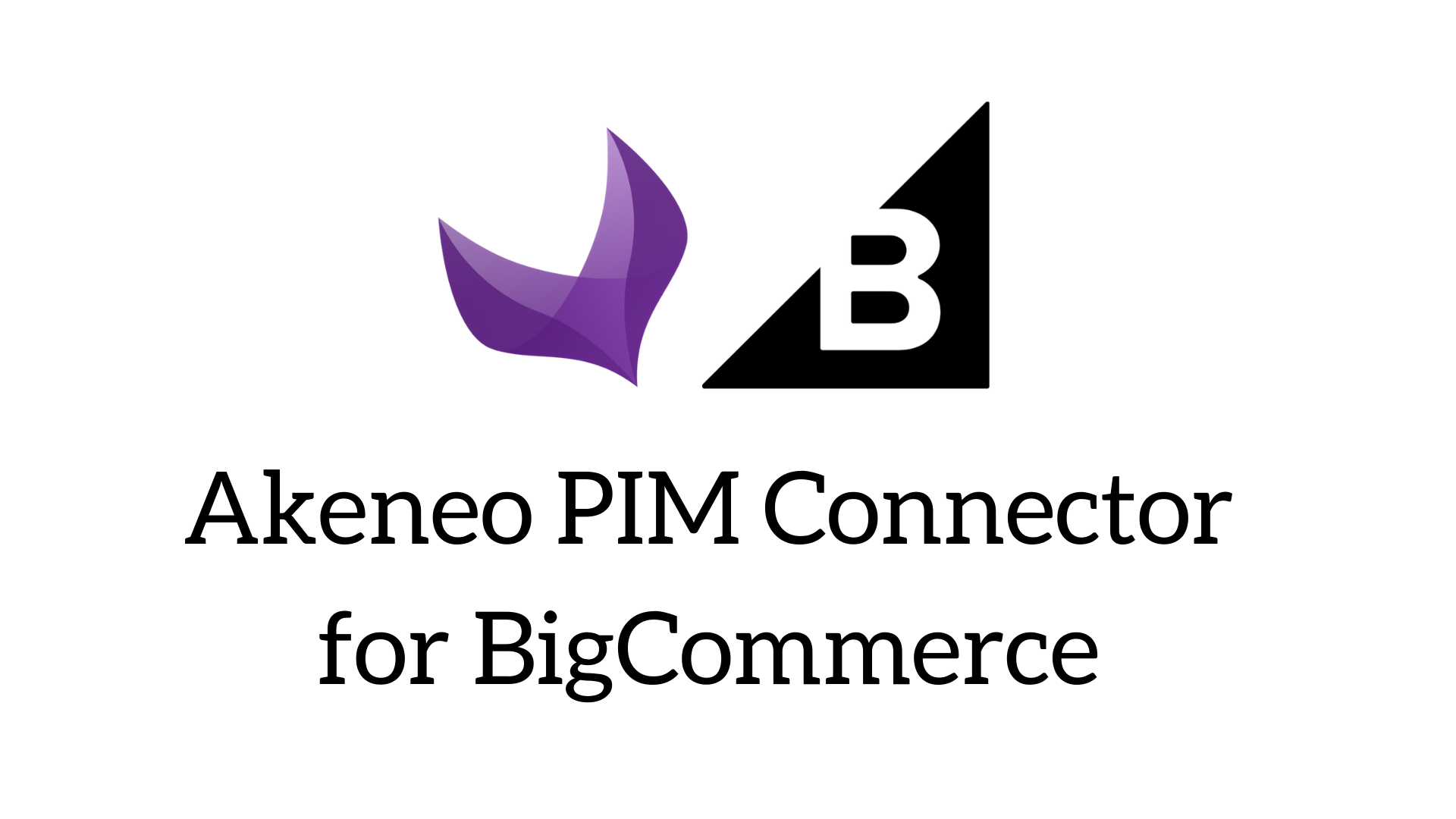 Get The Akeneo PIM Connector For BigCommerce - StrikeTru